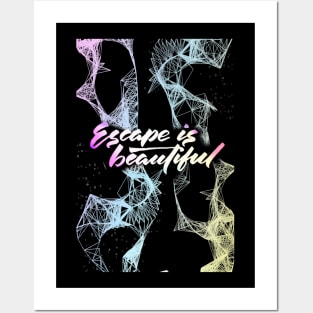 Escape Is Beautiful Posters and Art